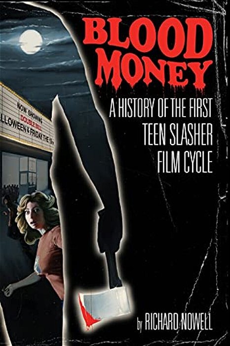 Blood Money: A History Of The First Teen Slasher Film Cycle-..