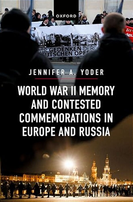 World War II Memory And Contested Commemorations In Europe And Russia-..