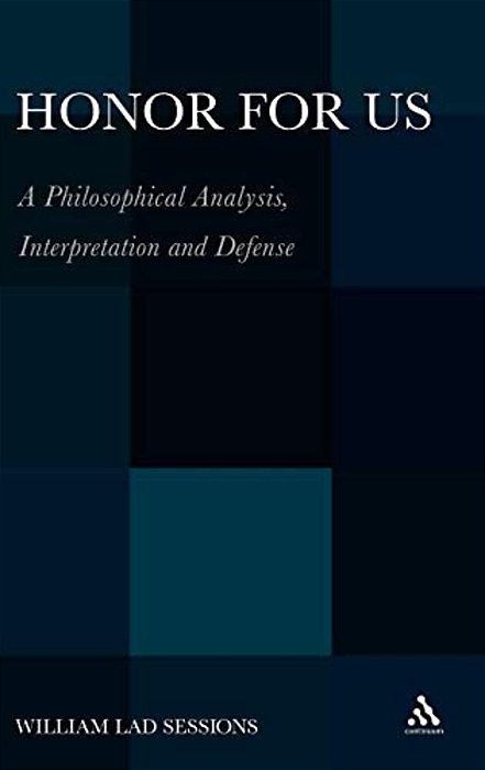 Honor For US: A Philosophical Analysis, Interpretation And Defense-..