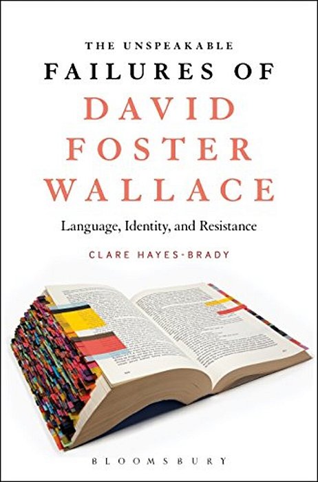 The Unspeakable Failures Of David Foster Wallace: Language, Identity, And Resistance-..