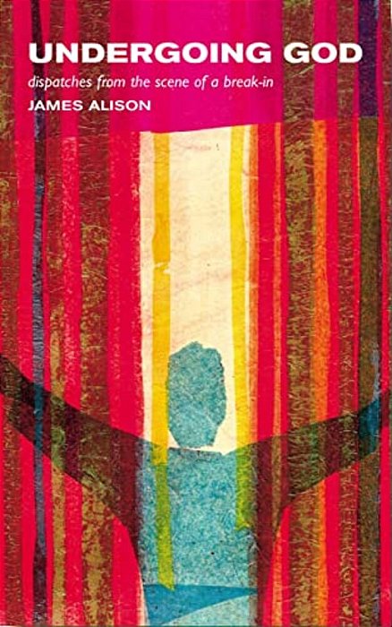 Undergoing God: Dispatches From The Scene Of A Break-In-..