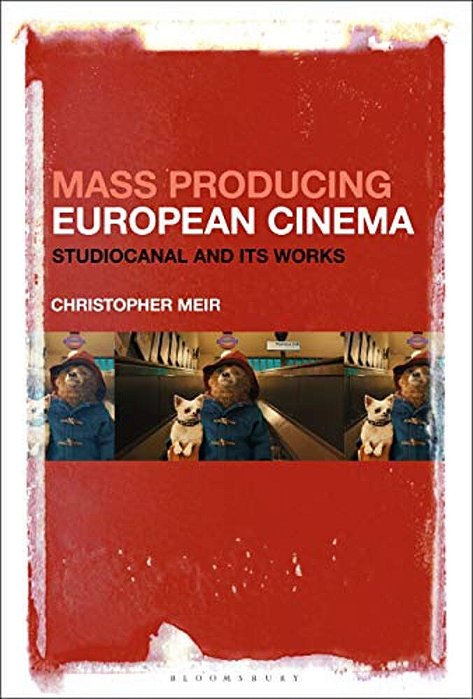 Mass Producing European Cinema: Studiocanal And Its Works-..