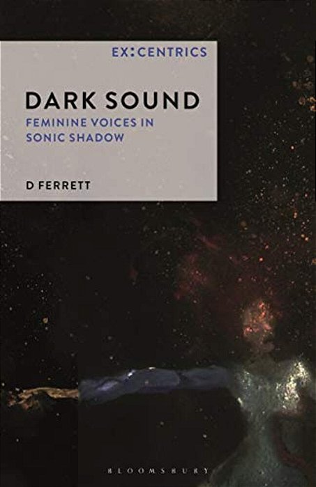 Dark Sound: Feminine Voices In Sonic Shadow-..