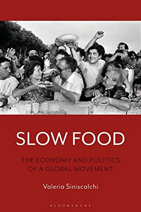 Slow Food: The Economy And Politics Of A Global Movement-..