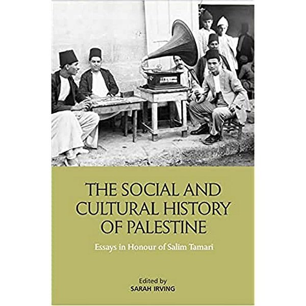 The Social And Cultural History Of Palestine: Essays In Honour Of Salim Tamari-..
