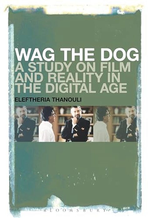 Wag The Dog: A Study On Film And Reality In The Digital Age-..