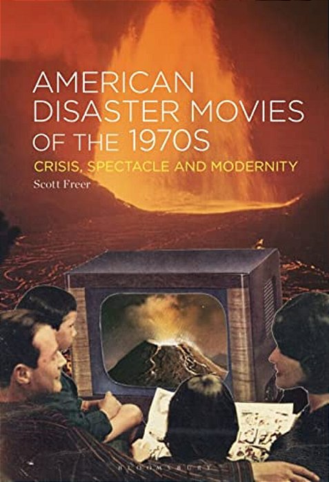 American Disaster Movies Of The 1970S: Crisis, Spectacle And Modernity-..