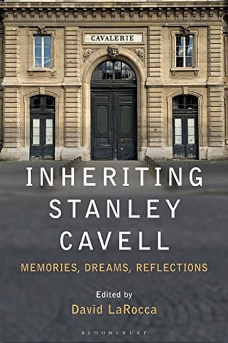 Inheriting Stanley Cavell: Memories, Dreams, Reflections-..