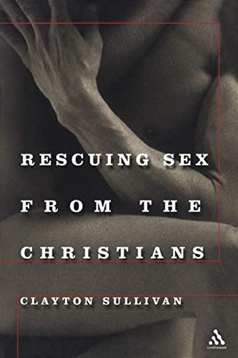 Rescuing Sex From The Christians-..