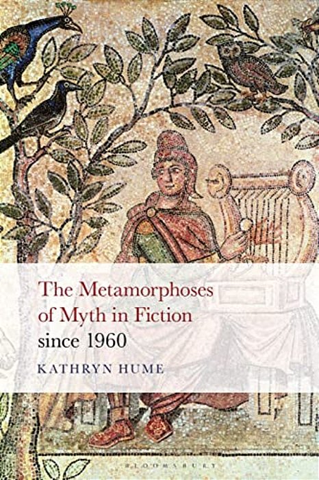 The Metamorphoses Of Myth In Fiction Since 1960-..