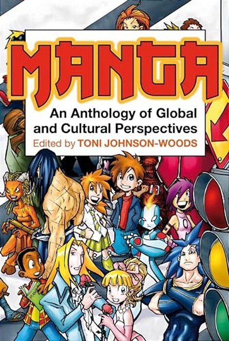 Manga: An Anthology Of Global And Cultural Perspectives-..