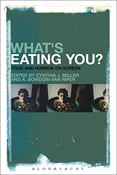 What's Eating You?: Food And Horror On Screen-..