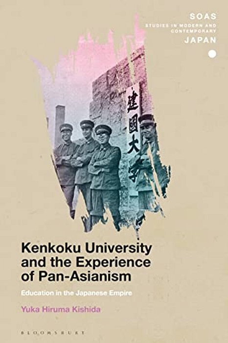 Kenkoku University And The Experience Of Pan-Asianism: Education In The Japanese Empire-..