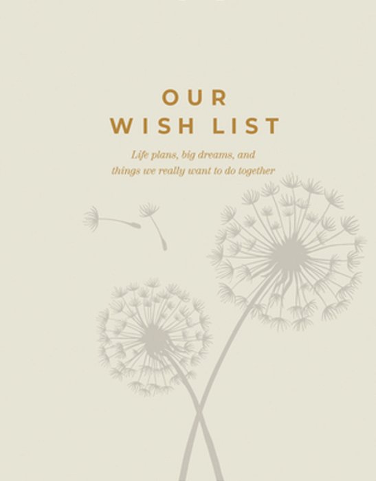 Our Wish List: Life Plans, Big Dreams, And Things We Really Want To Do Together-..