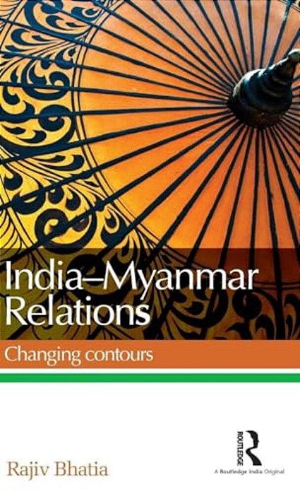 India--myanmar Relations: Changing Contours-..
