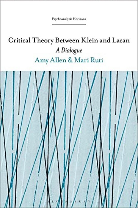 Critical Theory Between Klein And Lacan: A Dialogue-..