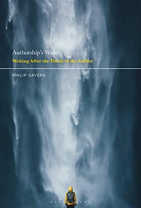 Authorship's Wake: Writing After The Death Of The Author-..