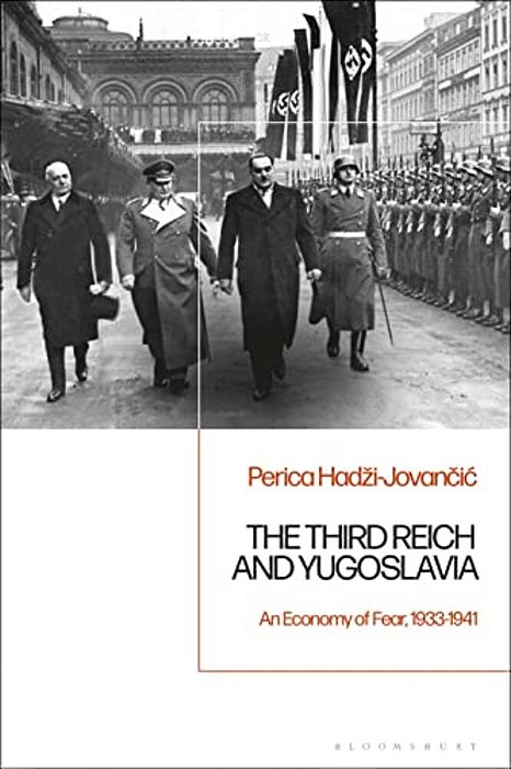 The Third Reich And Yugoslavia: An Economy Of Fear, 1933-1941-..