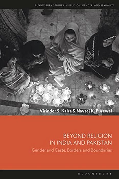 Beyond Religion In India And Pakistan: Gender And Caste, Borders And Boundaries-..