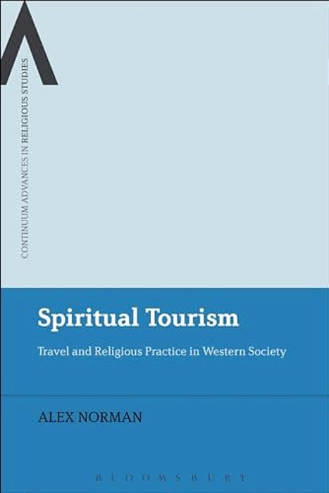 Spiritual Tourism: Travel And Religious Practice In Western Society-..