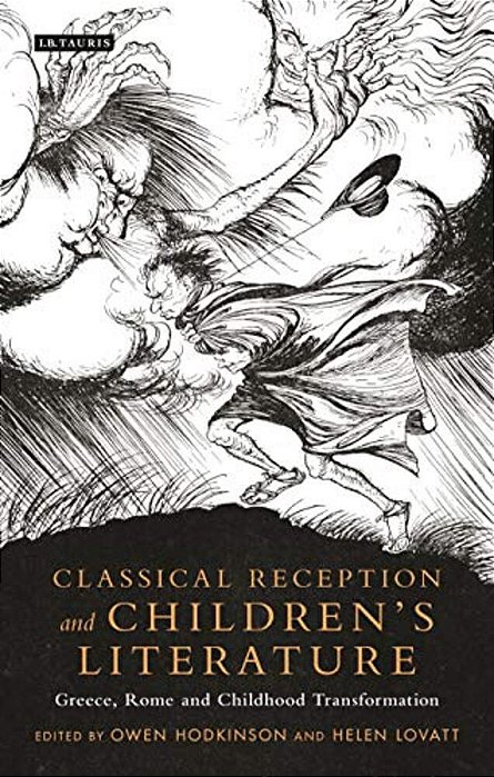 Classical Reception And Children's Literature: Greece, Rome And Childhood Transformation-..