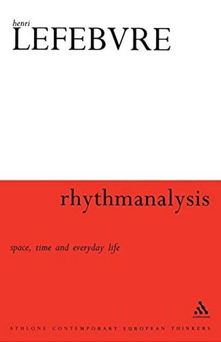 Rhythmanalysis: Space, Time And Everyday Life-..