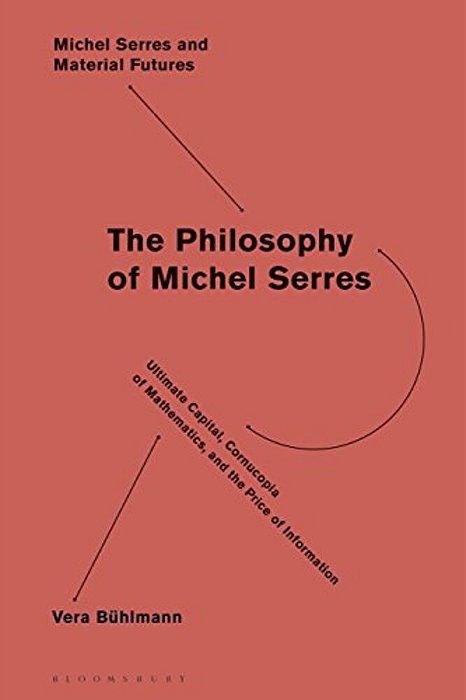 Mathematics And Information In The Philosophy Of Michel Serres-..