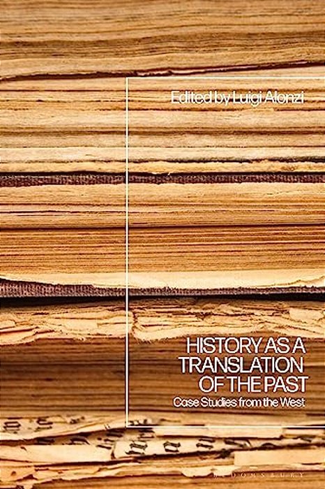 History As A Translation Of The Past: Case Studies From The West-..