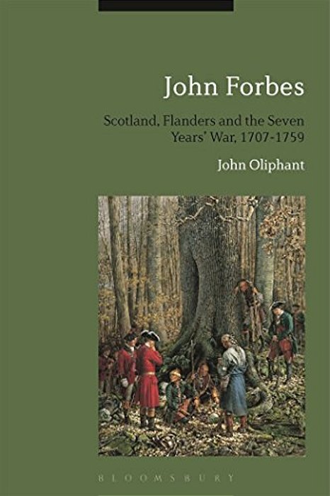 John Forbes: Scotland, Flanders And The Seven Years' War, 1707-1759-..