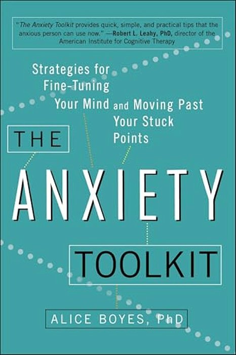 The Anxiety Toolkit: Strategies For Fine-Tuning Your Mind And Moving Past Your Stuck Points-..