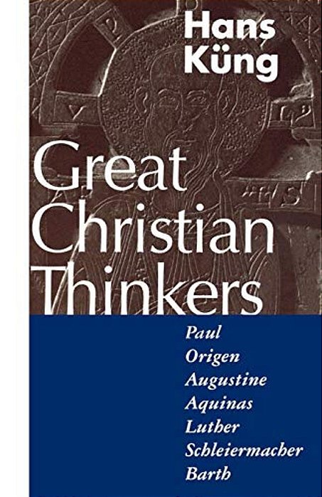 Great Christian Thinkers: Paul, Origen, Augustine, Aquinas, Luther, Schleiermacher, Barth-..