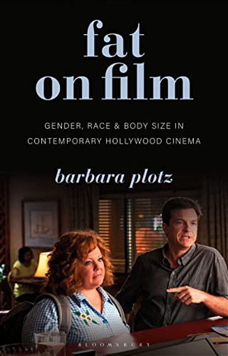 Fat On Filmgender, Race And Body Size In Contemporary Hollywood Cinema-..