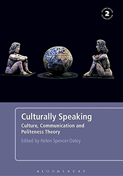 Culturally Speaking Second Edition: Culture, Communication And Politeness Theory-..