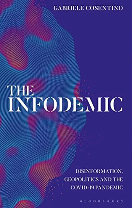 The Infodemic: Disinformation, Geopolitics And The Covid-19 Pandemic-..