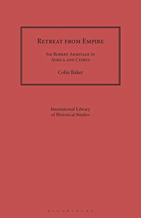Retreat From Empire: Sir Robert Armitage In Africa And Cyprus-..