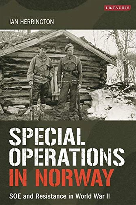 Special Operations In Norway: Soe And Resistance In World War II-..