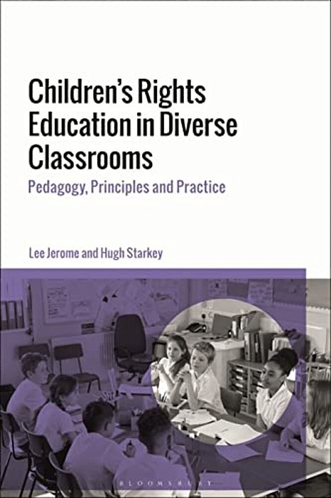 Children's Rights Education In Diverse Classrooms: Pedagogy, Principles And Practice-..