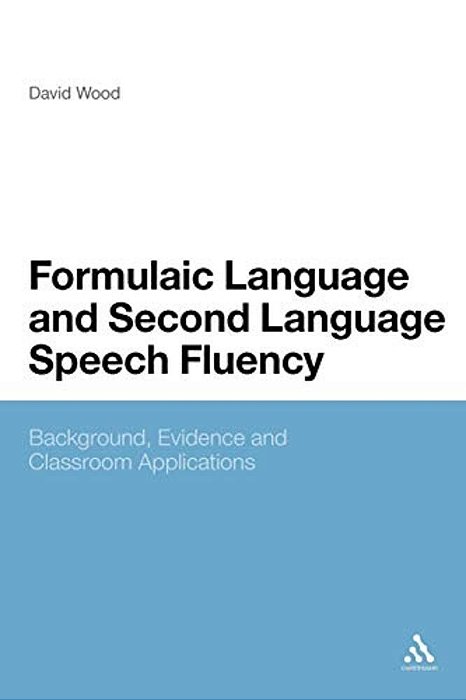 Formulaic Language And Second Language Speech Fluency: Background, Evidence And Classroom Applications-..