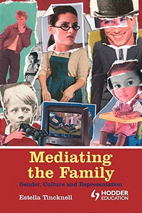 Mediating The Family: Gender, Culture And Representation-..