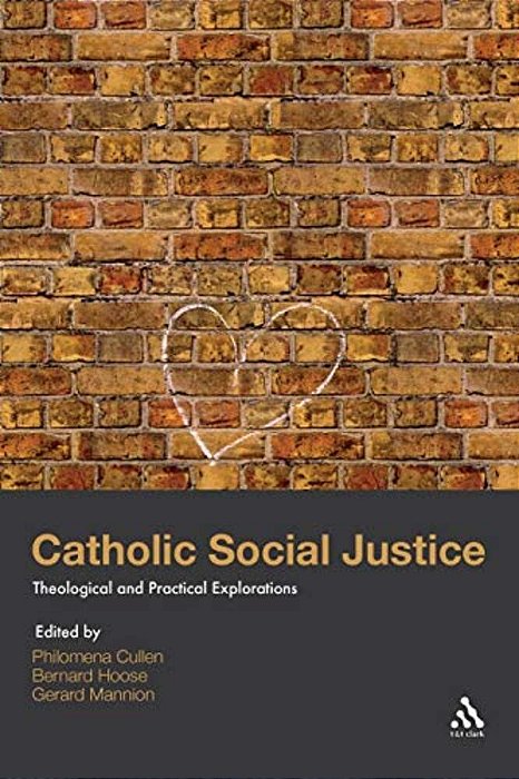 Catholic Social Justice: Theological And Practical Explorations-..