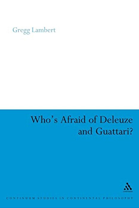 Who's Afraid Of Deleuze And Guattari?-..