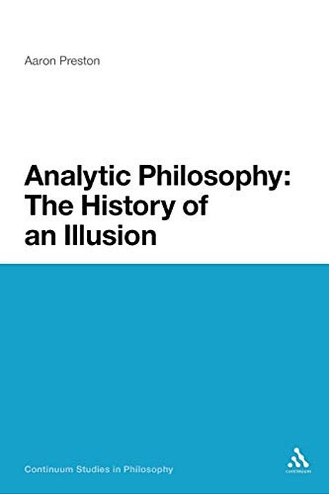 Analytic Philosophy: The History Of An Illusion-..