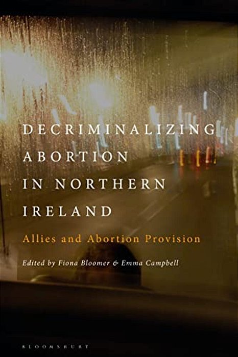 Decriminalizing Abortion In Northern Ireland: Allies And Abortion Provision-..