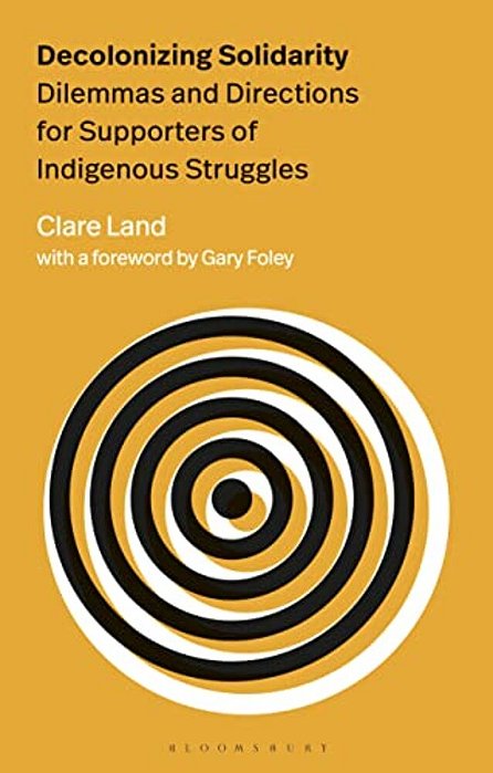 Decolonizing Solidarity: Dilemmas And Directions For Supporters Of Indigenous Struggles-..