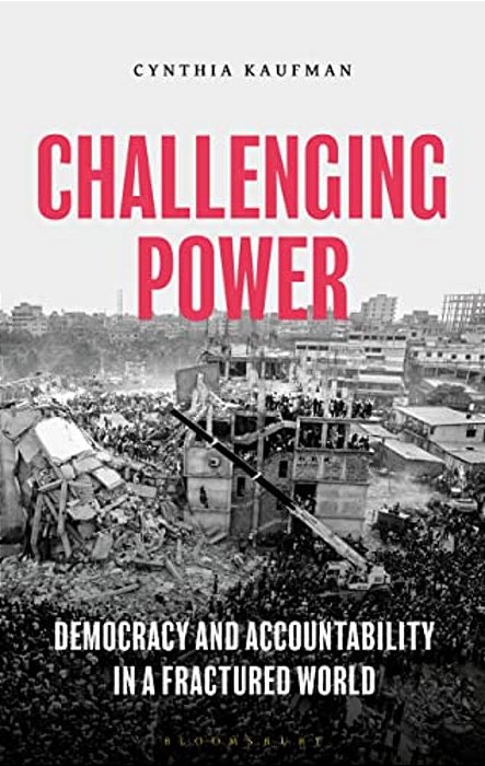 Challenging Power: Democracy And Accountability In A Fractured World-..