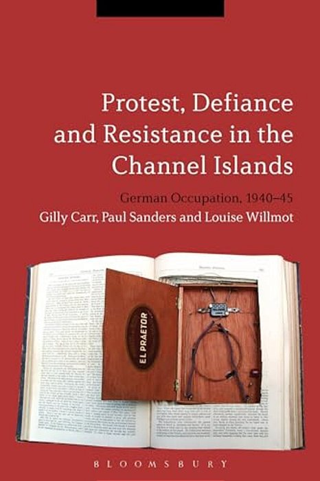 Protest, Defiance And Resistance In The Channel Islands-..