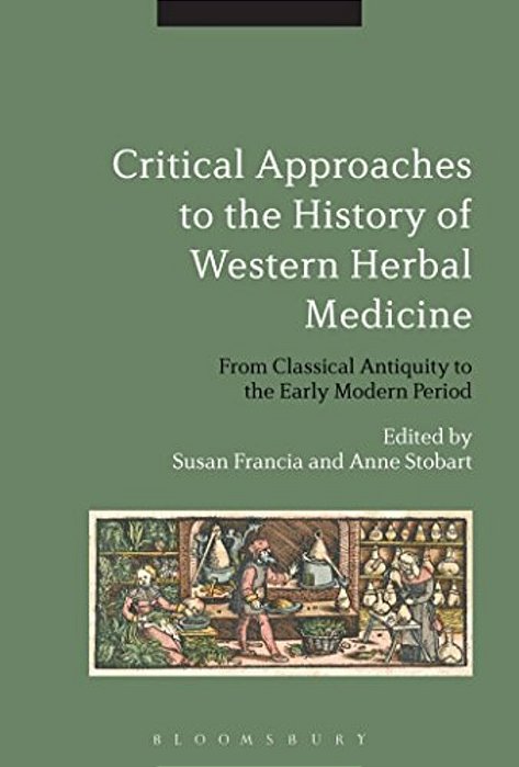 Critical Approaches To The History Of Western Herbal Medicine: From Classical Antiquity To The Early Modern Period-..