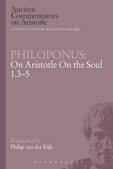 Philoponus: On Aristotle On The Soul 1.3-5-..