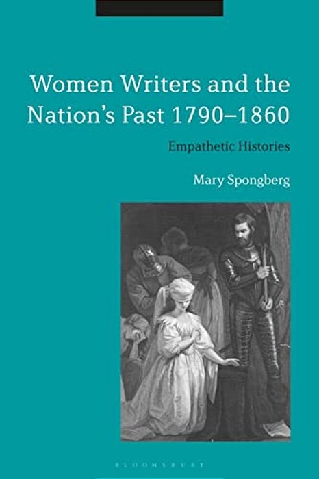 Women Writers And The Nation's Past 1790-1860: Empathetic Histories-..