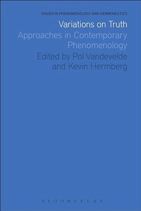 Variations On Truth: Approaches In Contemporary Phenomenology-..